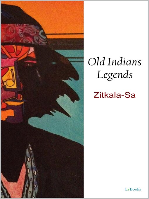 Title details for Old Indians Legends by Zitkala-Sa - Available